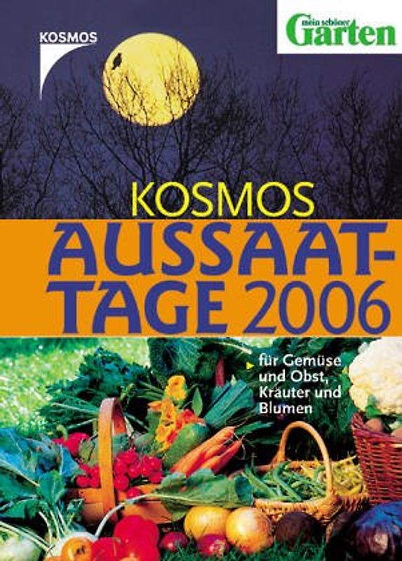 Kosmos Aussaattage 2004. Für Gemüse und Obst, Kräuter und Blumen
