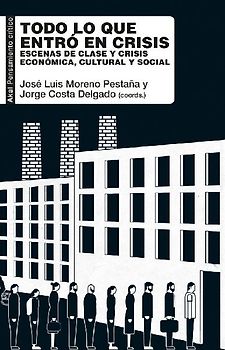 Todo lo que entró en crisis : escenas de clase y crisis económica, cultural y social
