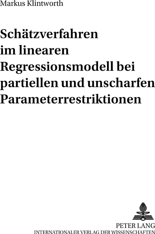Schätzverfahren im linearen Regressionsmodell bei partiellen und unscharfen Parameterrestriktionen