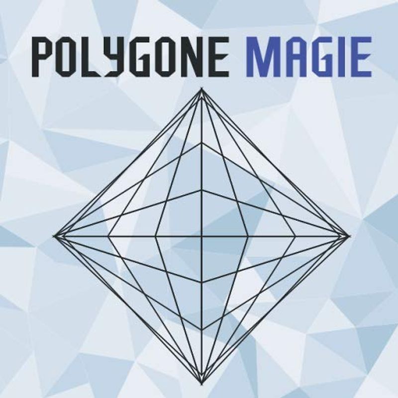 Polygone Magie: Das etwas andere Malbuch mit 50 tollen geometrischen Motiven für Kinder ab 10+ Jahren zum Ausmalen und als Kopiervorlage für PädagogInnen. (Kunst der Formen, Band 4)