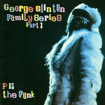 George+Family Clinton - Family Series Pt.3 Pis the Fun