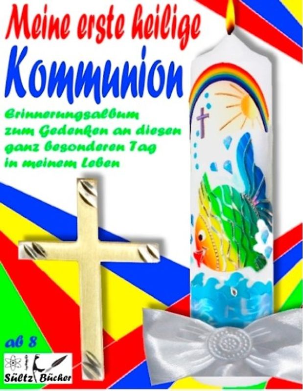 Meine erste heilige Kommunion - Erinnerungsalbum zur Erstkommunion - Kommunionalbum