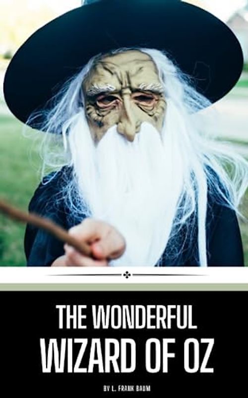 The Wonderful Wizard of Oz: The 1900 Children's Classic (Annotated)