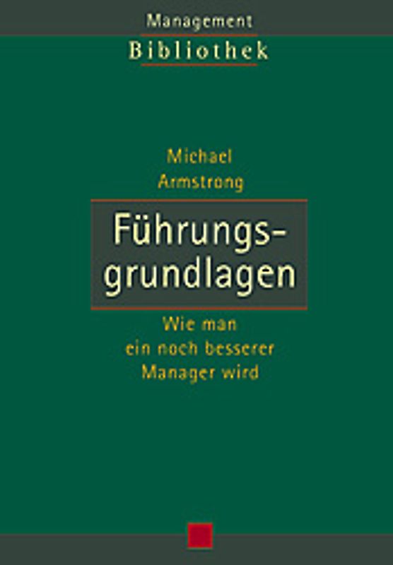 Führungsgrundlagen. Wie man ein noch besserer Manager wird