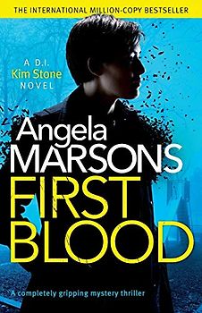 First Blood: A completely gripping mystery thriller (Detective Kim Stone Crime Thriller)