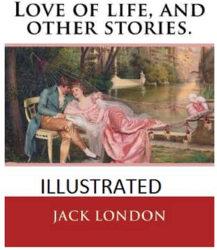 Love of Life & Other Stories Illustrated