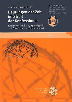 Deutungen der Zeit im Streit der Konfessionen. Kontroverstheologie, Apokalyptik und Astrologie im 16. Jahrhundert