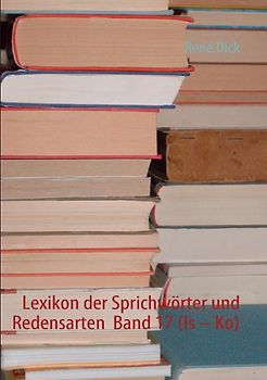 Lexikon der Sprichwörter und Redensarten  Band 17 (Is – Ko)