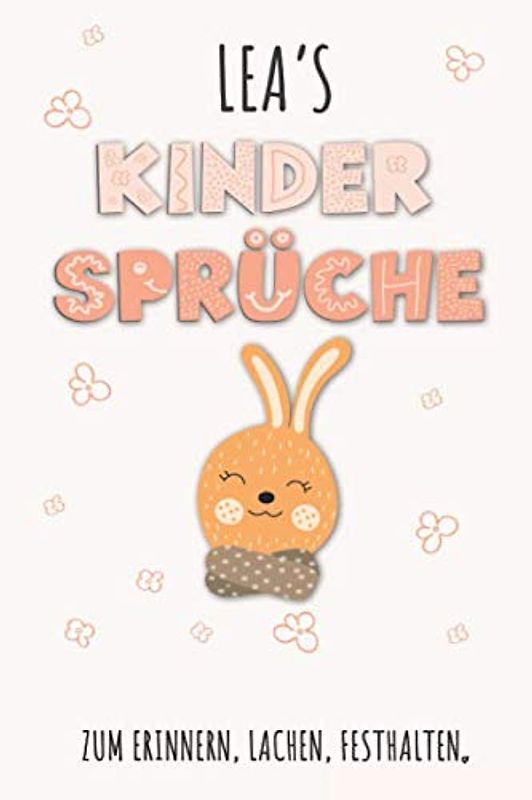 Lea`s Kinder Sprüche: Lea Tagebuch für Erste Worte, Sätze, Sprüche, Versprecher aus dem Kindermund, Anekdoten mit über 110 Seiten liniert. Geschenk ... Kind, Baby oder als Babytagebuch und Ba