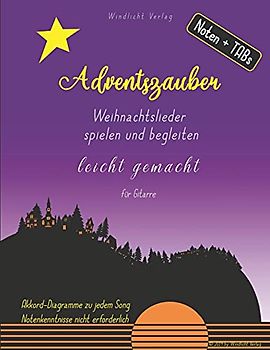 Adventszauber: Weihnachtslieder spielen und begleiten leicht gemacht/ für Gitarre