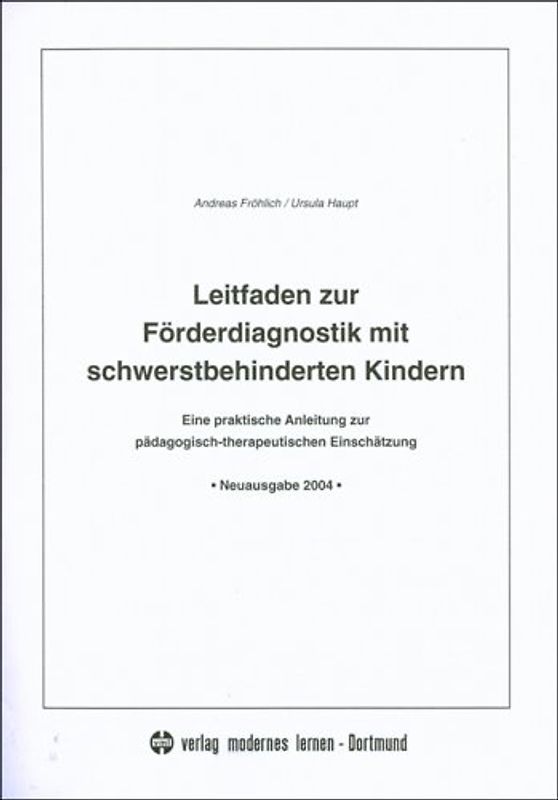 Förderdiagnostik mit schwerstbehinderten Kindern. Eine praktische Anleitung zur pädagogisch-therapeutischen Einschätzung