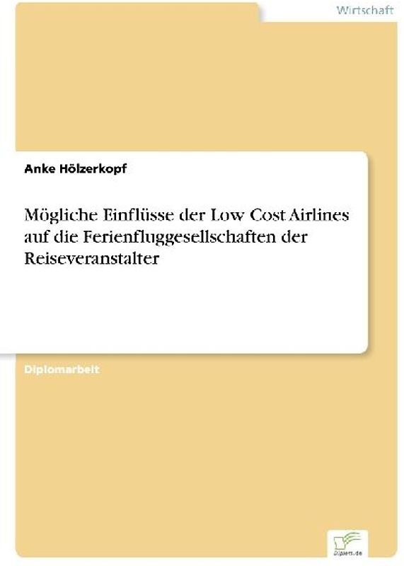 Mögliche Einflüsse der Low Cost Airlines auf die Ferienfluggesellschaften der Reiseveranstalter
