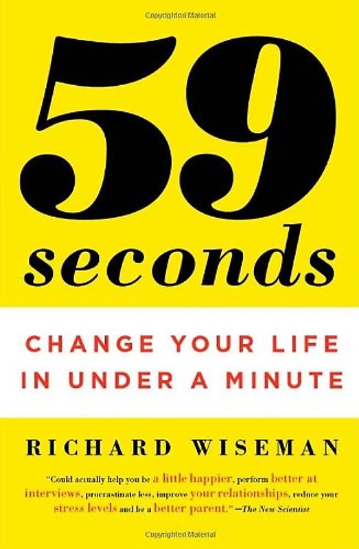59 Seconds: Change Your Life in Under a Minute: Improve Your Life in Under a Minute (Vintage) - Richard Wiseman