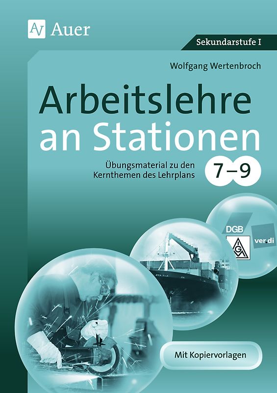 Arbeitslehre an Stationen 7-9. Übungsmaterial zu den Kernthemen des Lehrplans, Klasse 7-9