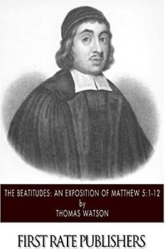 The Beatitudes: An Exposition of Matthew 5:1-12