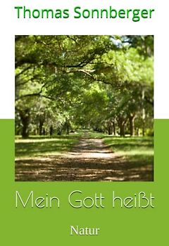 Mein Gott heißt: Natur