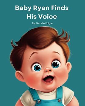 Baby Ryan Finds His Voice: A Children's Book That Celebrates the Joy of Learning Self-Expression (Learn with Baby Ryan)