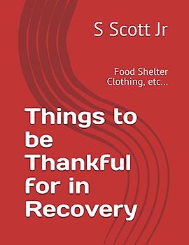 Things to be Thankful for in Recovery: Food Shelter Clothing, etc…