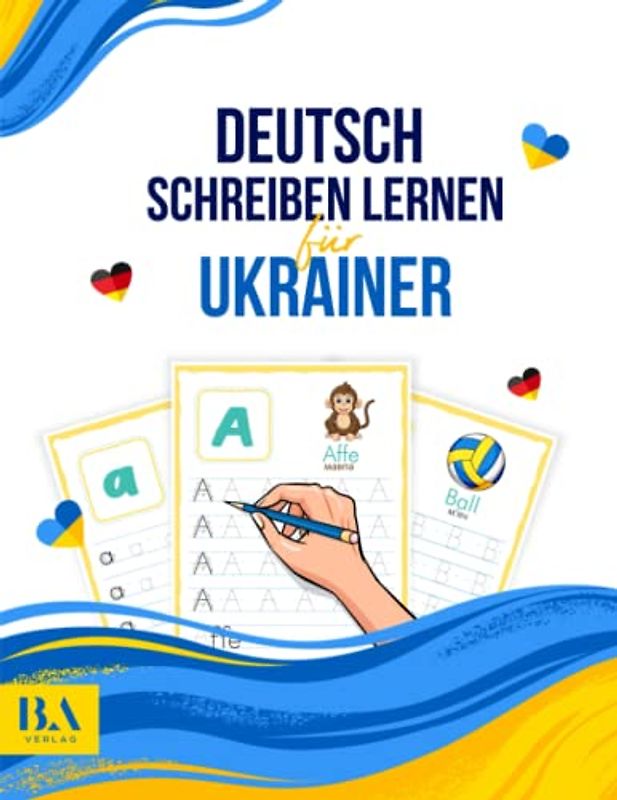 Deutsch schreiben lernen für Ukrainer: Übungsheft für Buchstaben von A bis Z mit Übersetzungen (300 Schreibübungen)