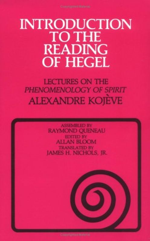 Introduction to the Reading of Hegel: Lectures on the phenomenology of spirit