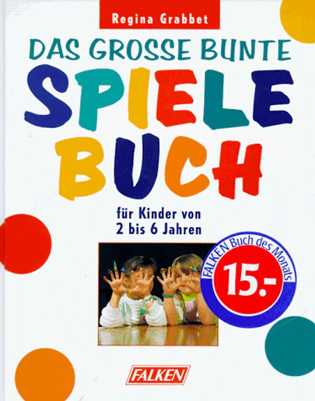 Das grosse bunte Spielebuch. Für Kinder von 2 bis 6 Jahren
