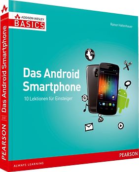 Das Android Smartphone. 10 Lektionen für Einsteiger
