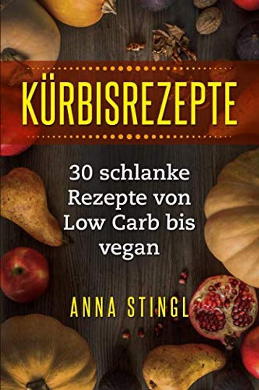 Kürbisrezepte: 30 schlanke Rezepte von Low Carb bis vegan