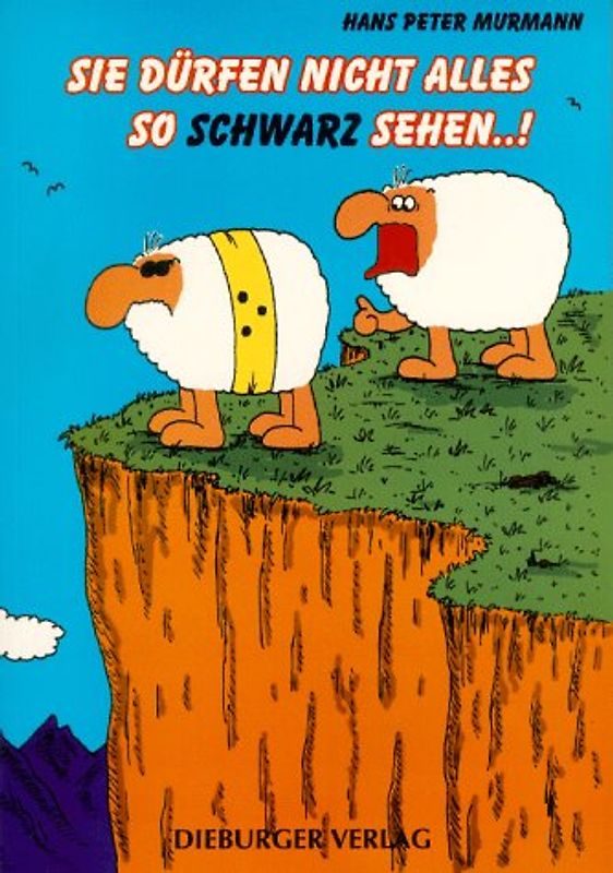 Sie dürfen nicht alles so schwarz sehen