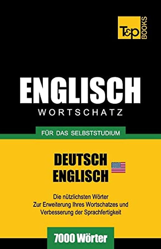Englischer Wortschatz (AM) für das Selbststudium - 7000 Wörter (German Collection, Band 75)