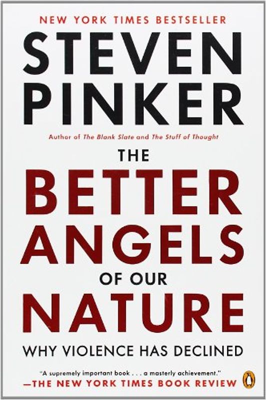The Better Angels of Our Nature: Why Violence Has Declined - Pinker, Steven