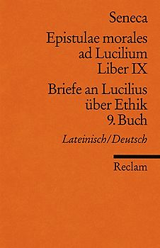 Epistulae morales ad Lucilium. Liber IX /Briefe an Lucilius über Ethik. 9. Buch