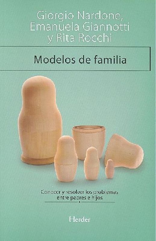 Modelos de familia : conocer y resolver los problemas entre padres e hijos