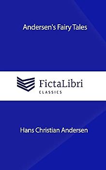 Andersen's Fairy Tales (FictaLibri Classics)