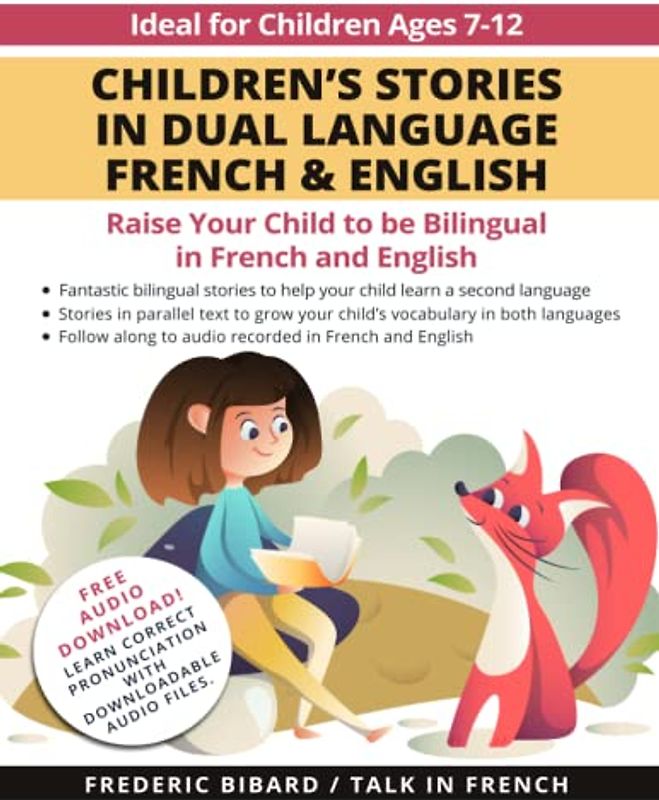 Children's Stories in Dual Language French & English: Raise your child to be bilingual in French and English + Audio Download. Ideal for kids ages 7-12 (French for Kids Learning Stories, Band 1)