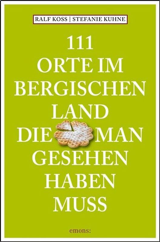 111 Orte im Bergischen Land, die man gesehen haben muss