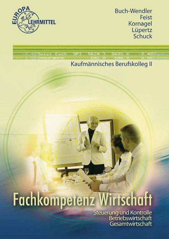 Fachkompetenz Wirtschaft Steuerung und Kontrolle - Betriebswirtschaft. Kaufmännisches Berufskolleg II