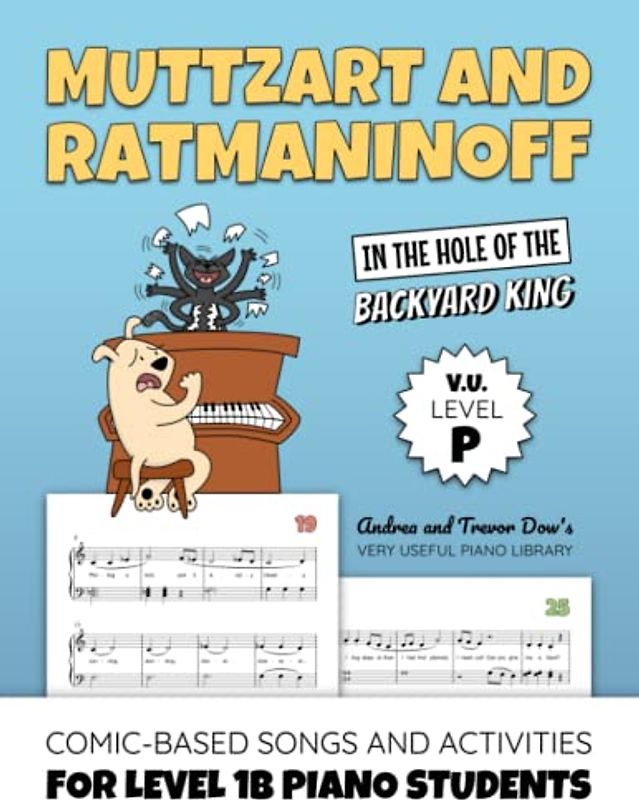 Muttzart and Ratmaninoff, In the Hole of the Backyard King, V. U. Level P: Comic-Based Songs and Activities for Level 1B Piano Students (Andrea and Trevor Dow's Very Useful Piano Library)
