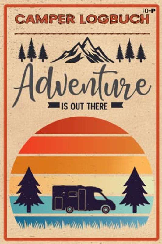 Camper Logbuch: Tolles Logbuch mit Reiseverzeichnis und über 50 Doppelseiten für Logbucheinträge. Ideal für Camper und Reisen mit dem Wohnmobil, ... die schönen Orte und Erlebnisse festzuhalten.