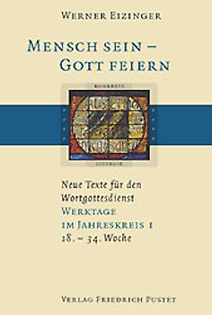 Mensch sein - Gott feiern. Neue Texte für den Wortgottesdienst