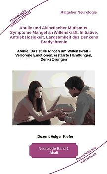 Abulie und Akinetischer Mutismus Symptome Mangel an Willenskraft Initiative Antriebslosigkeit Langsamkeit des Denkens Bradyphrenie Sprachprobleme