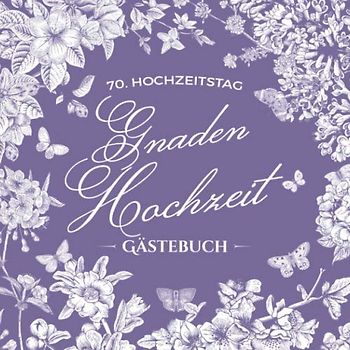 70. Hochzeitstag ~ Gnaden Hochzeit ~ Gästebuch: Deko zur Feier der Gnadenhochzeit - 70 Jahre - Buch mit Einleitungstext vom Hochzeitspaar - Für Glückwünsche und Foto der Gäste - Motiv: Vintage Garten