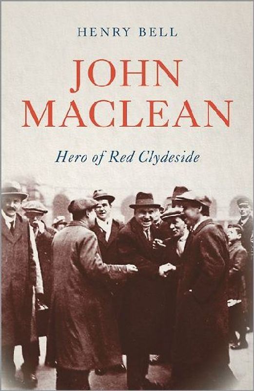 John MacLean: Hero of Red Clydeside
