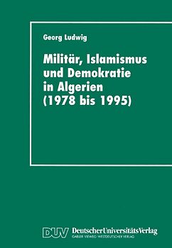Militär, Islamismus und Demokratie in Algerien (1978 bis 1995)