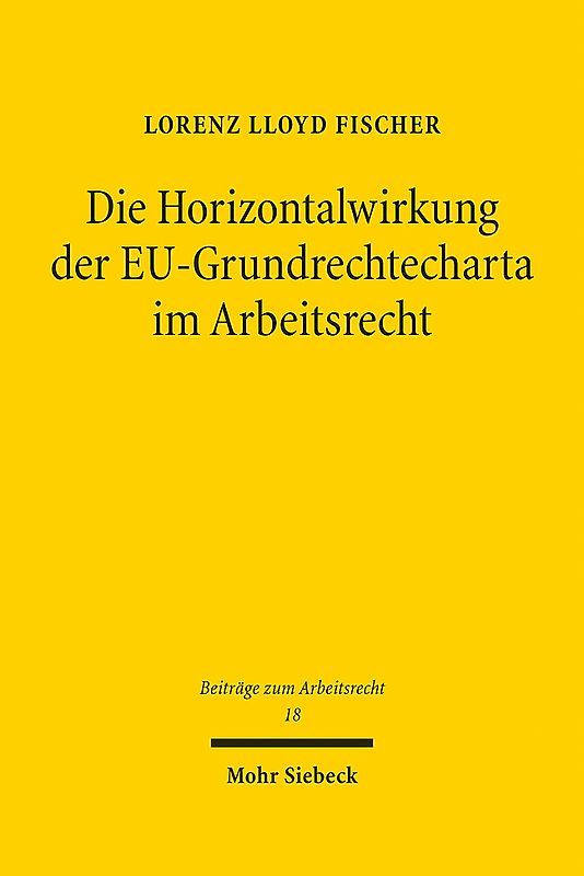 Die Horizontalwirkung der EU-Grundrechtecharta im Arbeitsrecht