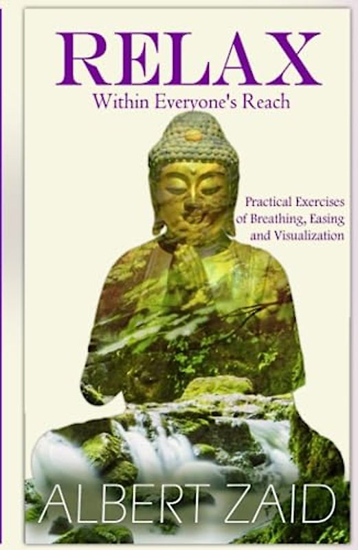 Relax within Everyone's Reach: Practical Exercises of Breathing, Easing and Visualization