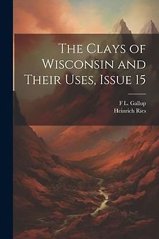 The Clays of Wisconsin and Their Uses, Issue 15