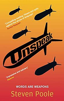 Unspeak: Words Are Weapons - Poole, Steven