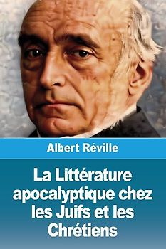 La Littérature apocalyptique chez les Juifs et les Chrétiens