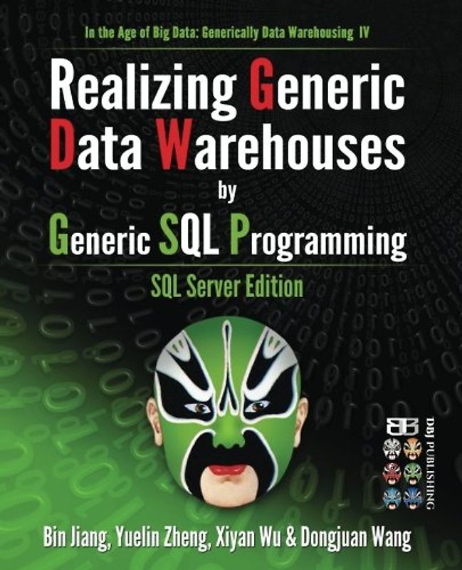 Realizing Generic Data Warehouses by Generic SQL Programming: SQL Server Edition (In the Age of Big Data: Generically Data Warehousing, Band 4)