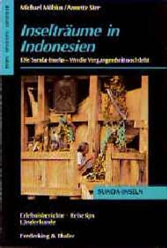 Inselträume in Indonesien. Die Sunda-Inseln - Wo die Vergangenheit noch lebt